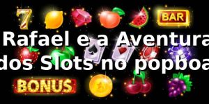 🎰 Rafael e a Aventura dos Slots no popboa